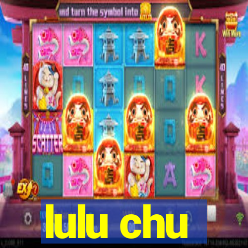 lulu chu