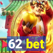 62 bet