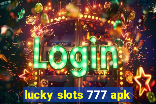 lucky slots 777 apk