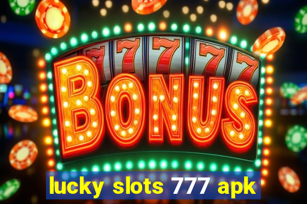 lucky slots 777 apk