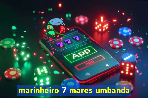 marinheiro 7 mares umbanda