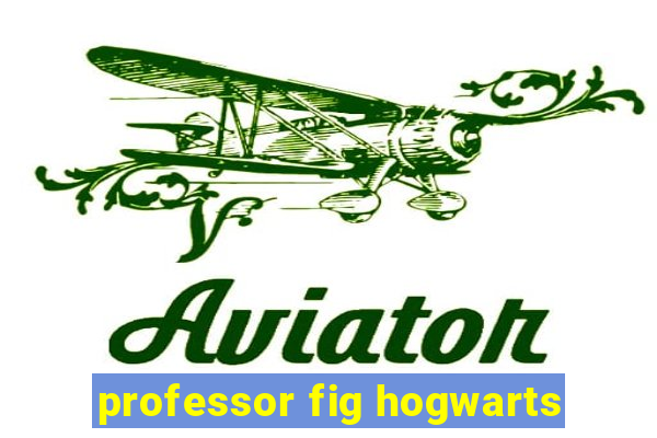 professor fig hogwarts