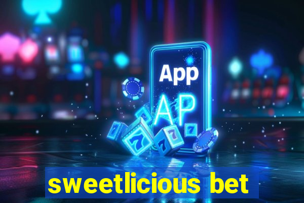 sweetlicious bet