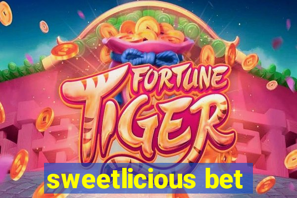 sweetlicious bet