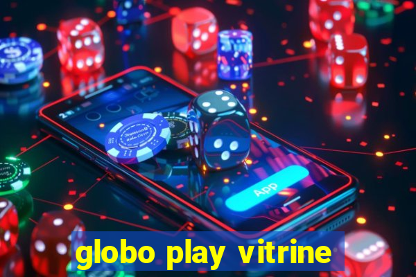 globo play vitrine