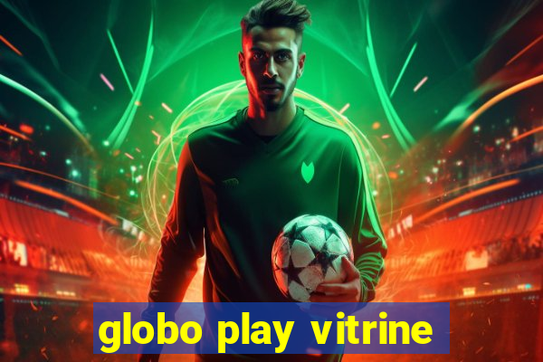 globo play vitrine