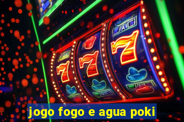 jogo fogo e agua poki