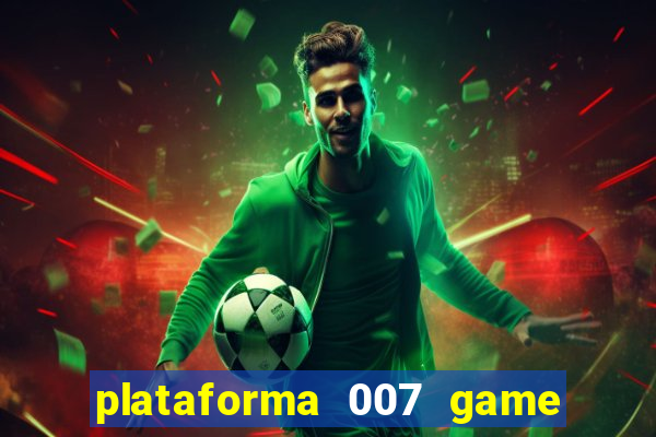 plataforma 007 game é confiável