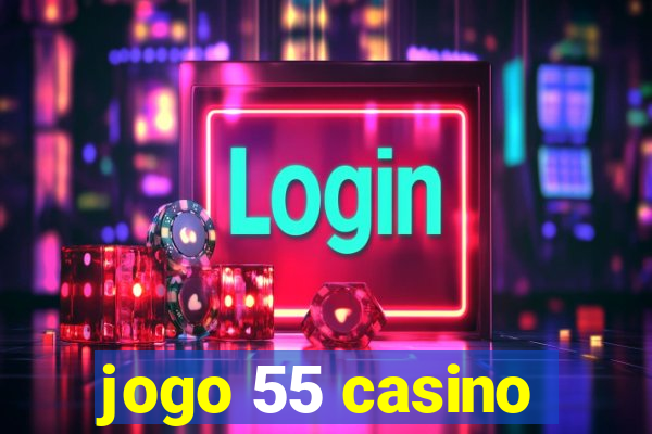 jogo 55 casino