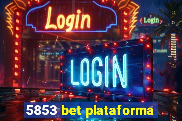 5853 bet plataforma