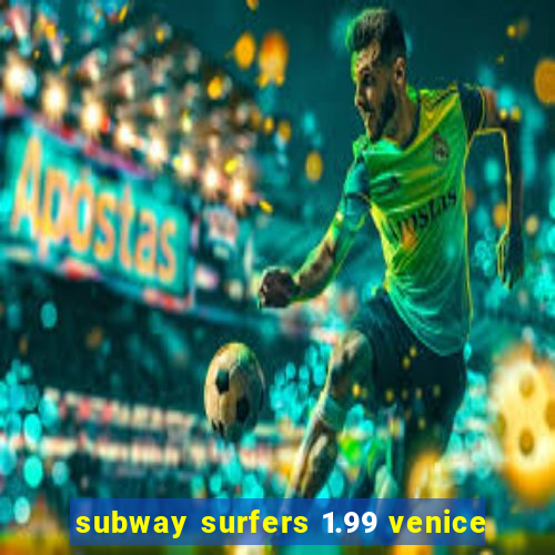 subway surfers 1.99 venice