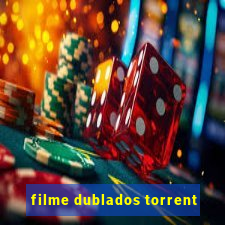 filme dublados torrent