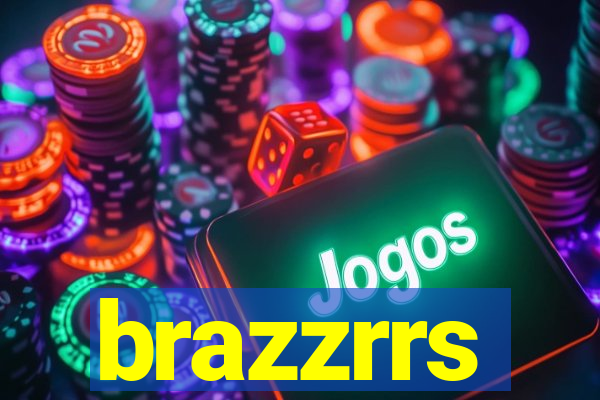 brazzrrs