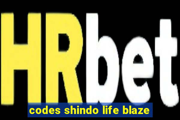 codes shindo life blaze