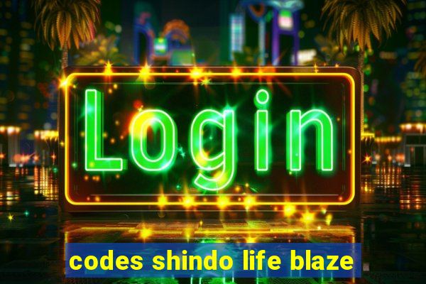 codes shindo life blaze