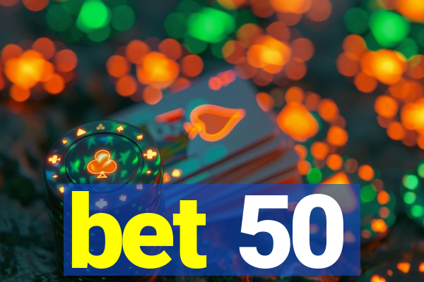 bet 50