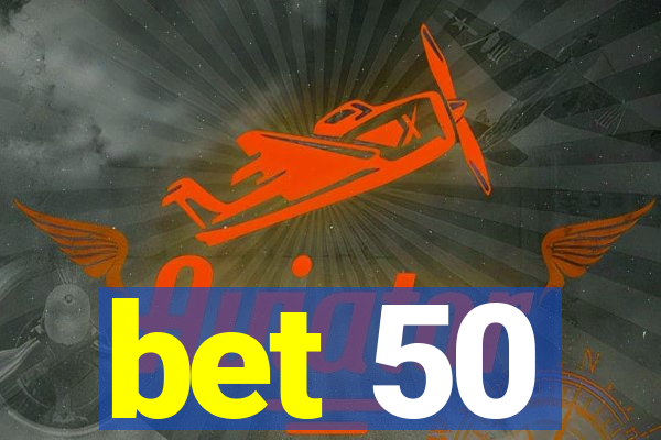 bet 50