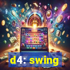 d4: swing