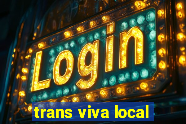 trans viva local