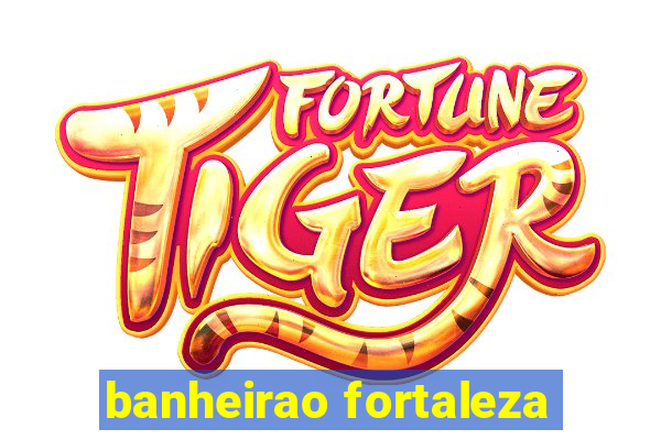 banheirao fortaleza