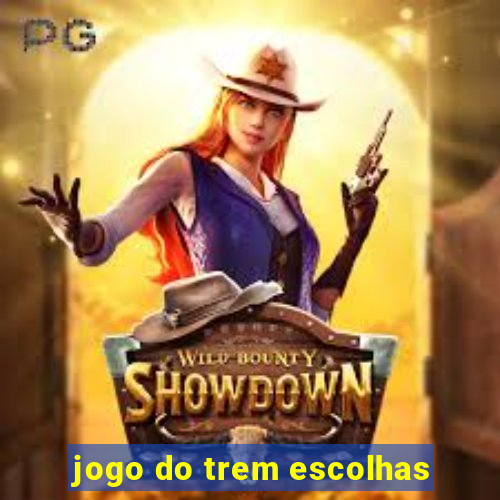 jogo do trem escolhas