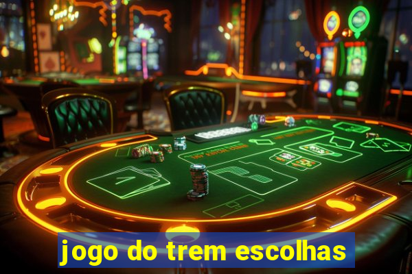 jogo do trem escolhas