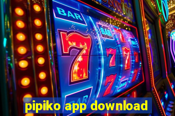 pipiko app download