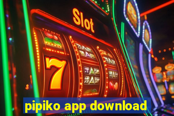 pipiko app download