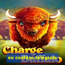 eu confeso telegram