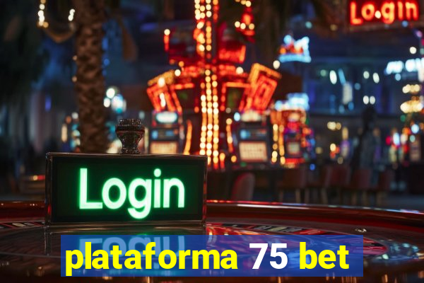 plataforma 75 bet