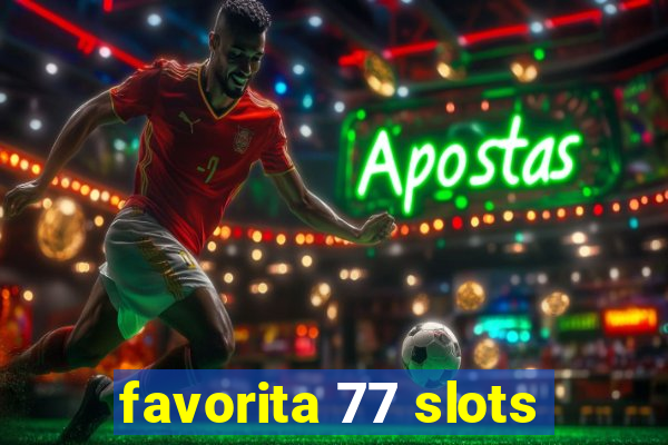 favorita 77 slots