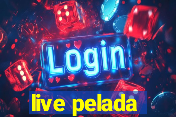 live pelada