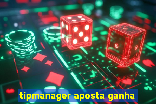 tipmanager aposta ganha