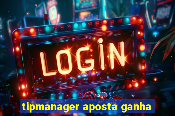 tipmanager aposta ganha