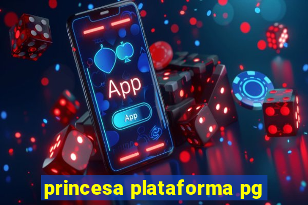 princesa plataforma pg