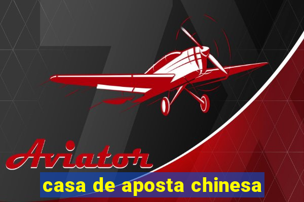 casa de aposta chinesa