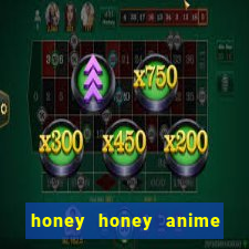 honey honey anime onde assistir