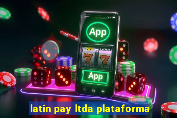 latin pay ltda plataforma