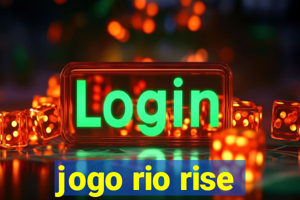 jogo rio rise