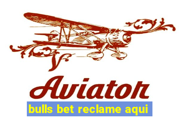 bulls bet reclame aqui