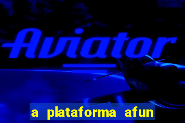 a plataforma afun paga mesmo