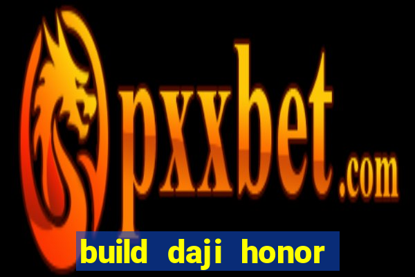 build daji honor of kings