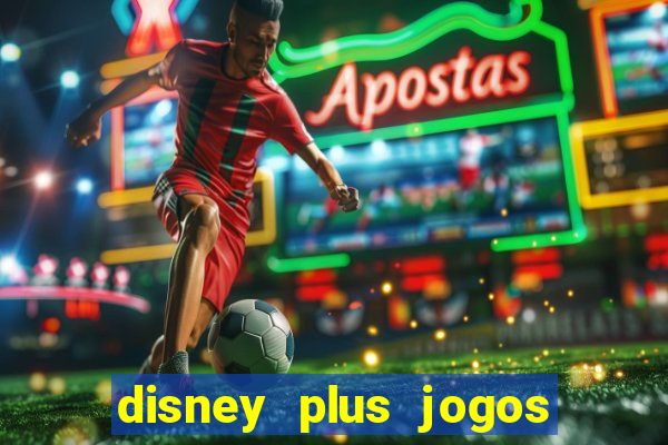 disney plus jogos de futebol