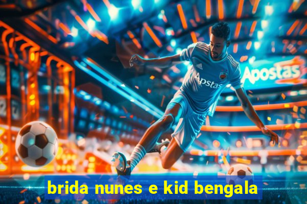 brida nunes e kid bengala