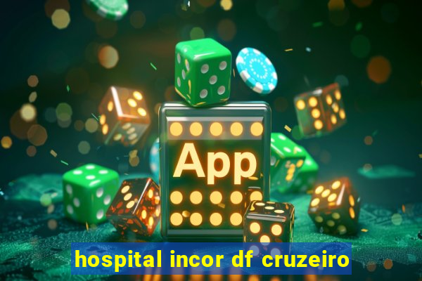 hospital incor df cruzeiro