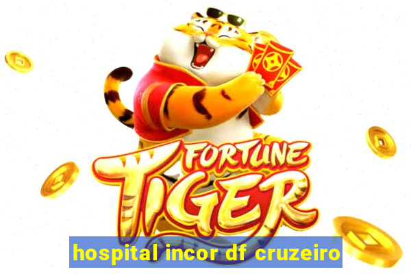 hospital incor df cruzeiro