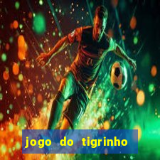 jogo do tigrinho sem deposito