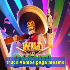 truco vamos paga mesmo