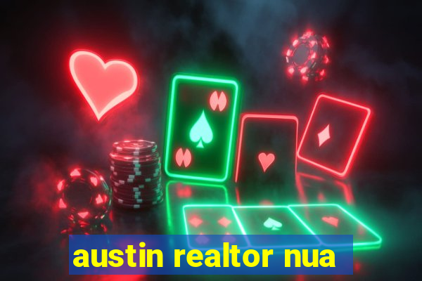 austin realtor nua