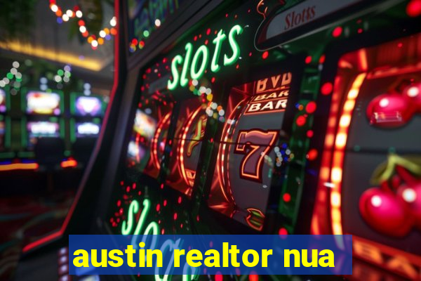 austin realtor nua